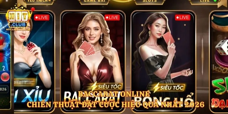 Baccarat Online - Chiến Thuật Đặt Cược Hiệu Quả Nhất 2026