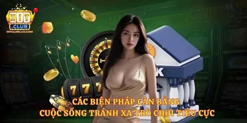Các biện pháp cân bằng cuộc sống tránh xa trò chơi tiêu cực