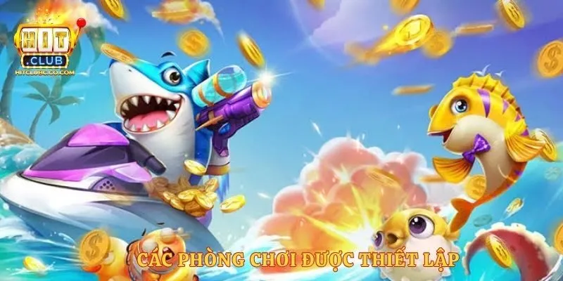 Các phòng chơi được thiết lập