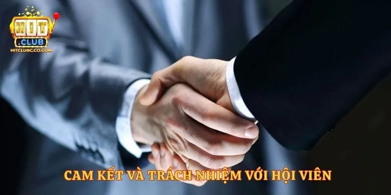 Cam kết và trách nhiệm với hội viên