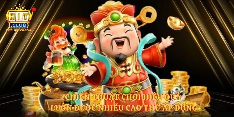 Chiến thuật chơi hiệu quả luôn được nhiều cao thủ áp dụng