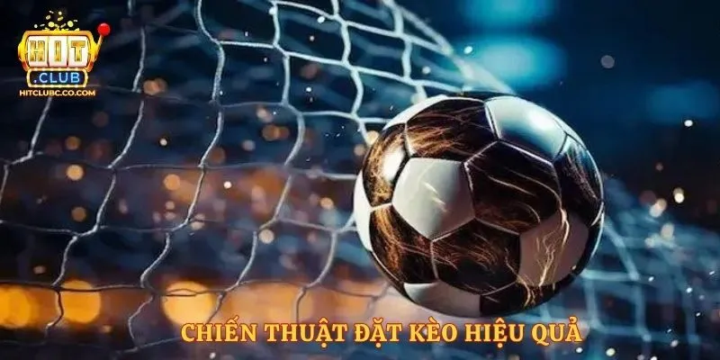 Chiến thuật đặt kèo hiệu quả