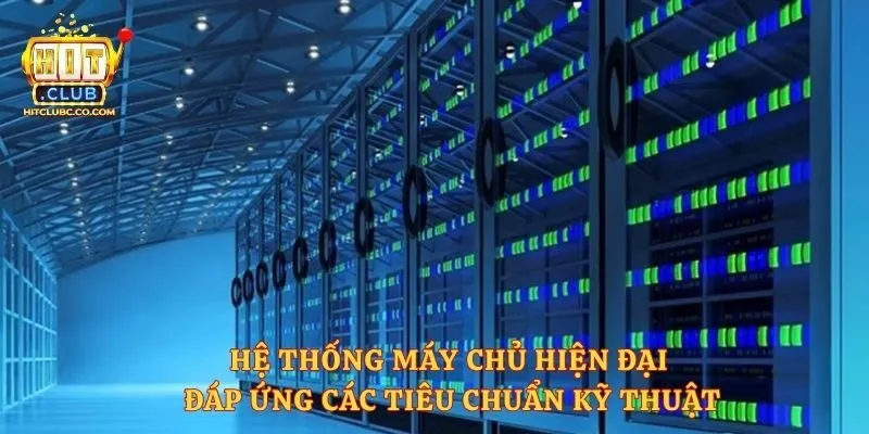 Hệ thống máy chủ hiện đại đáp ứng các tiêu chuẩn kỹ thuật