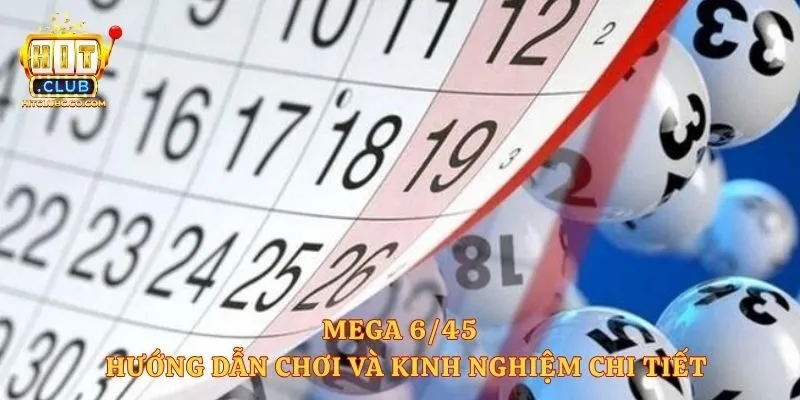 Mega 6/45 - Hướng Dẫn Chơi Và Kinh Nghiệm Chi Tiết