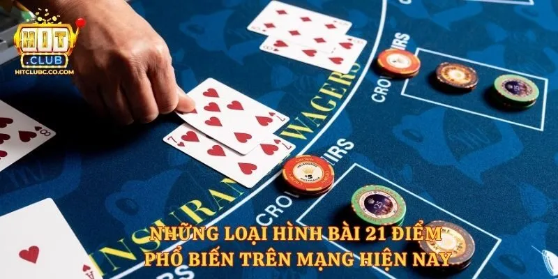 Những loại hình bài 21 điểm phổ biến trên mạng hiện nay