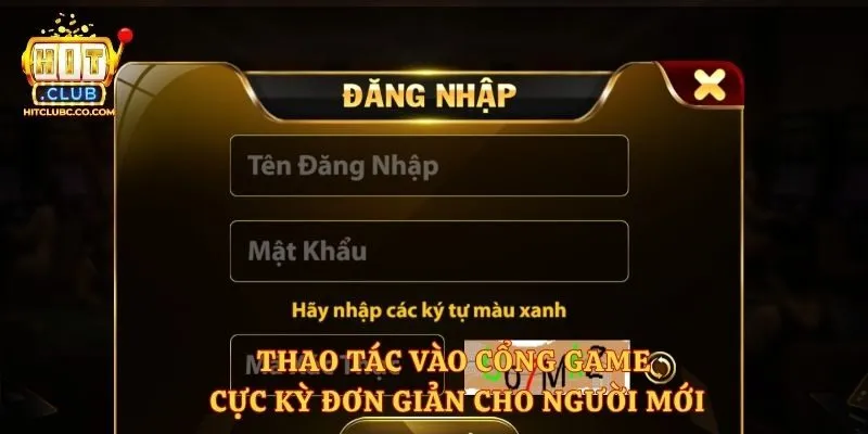 Thao tác vào cổng game cực kỳ đơn giản cho người mới